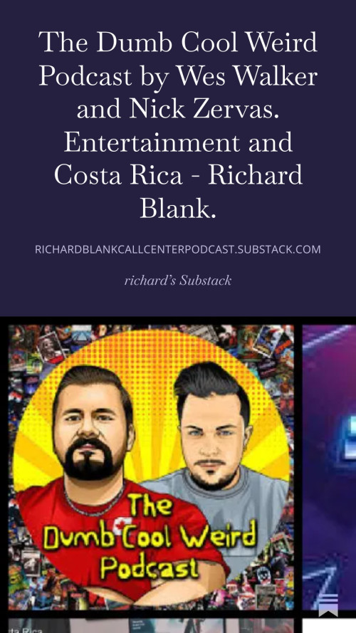 The-Dumb-Cool-Weird-Podcast-by-Wes-Walker-and-Nick-Zervas.-Entertainment-and-Costa-Rica---Richard-Blank.-9.jpg